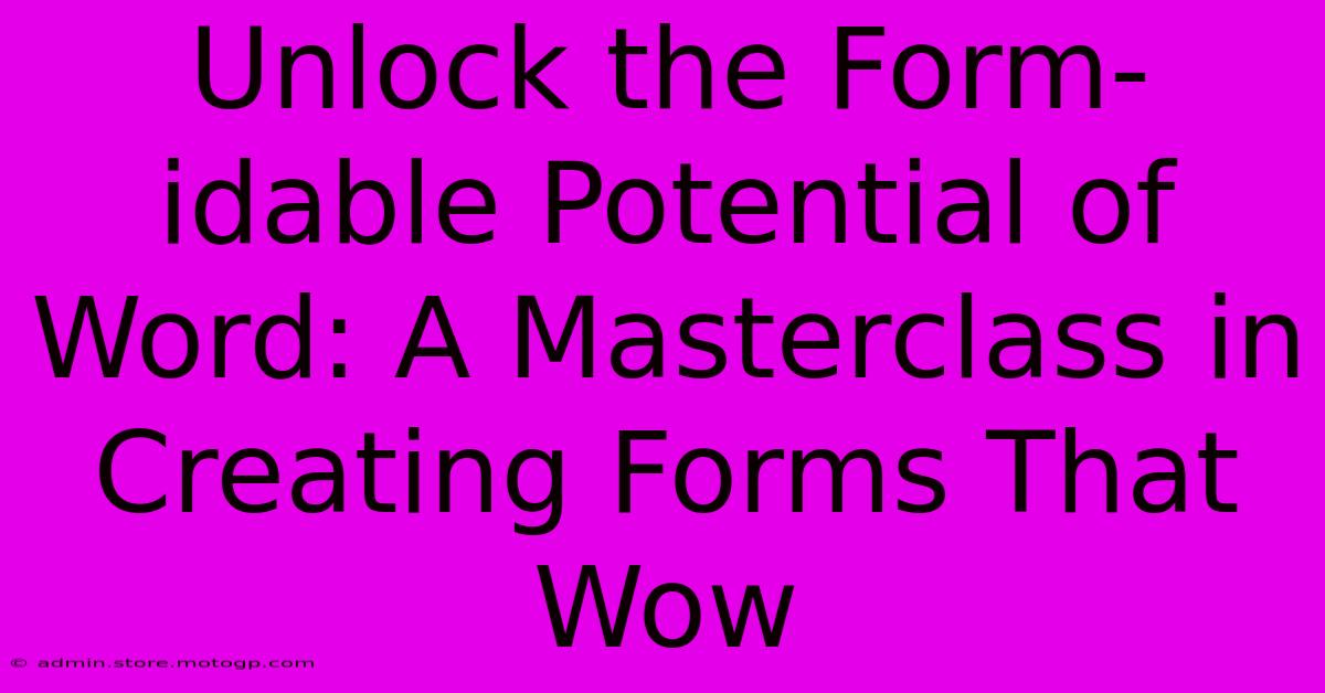 Unlock The Form-idable Potential Of Word: A Masterclass In Creating Forms That Wow