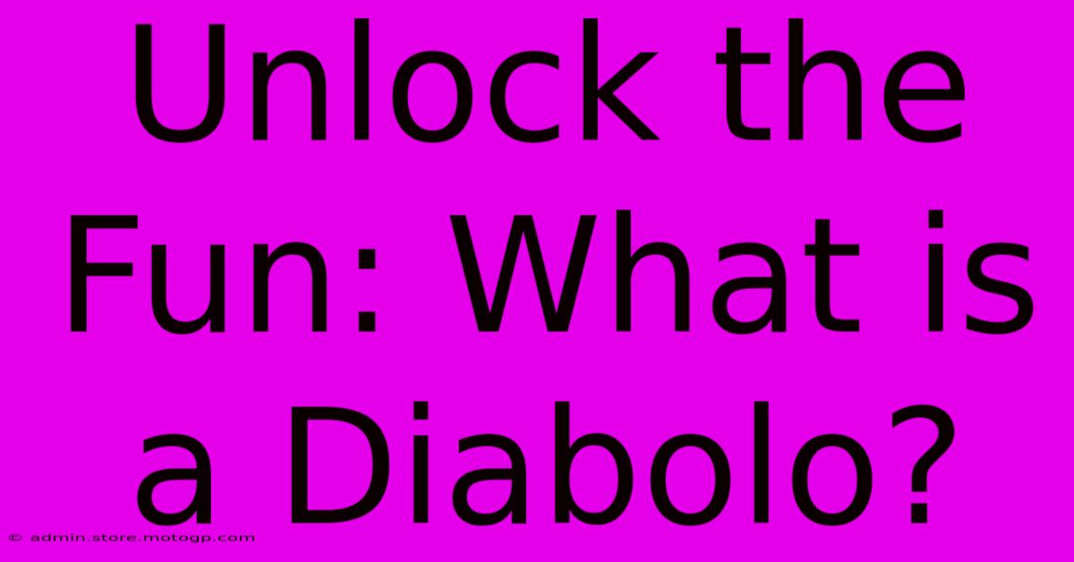 Unlock The Fun: What Is A Diabolo?