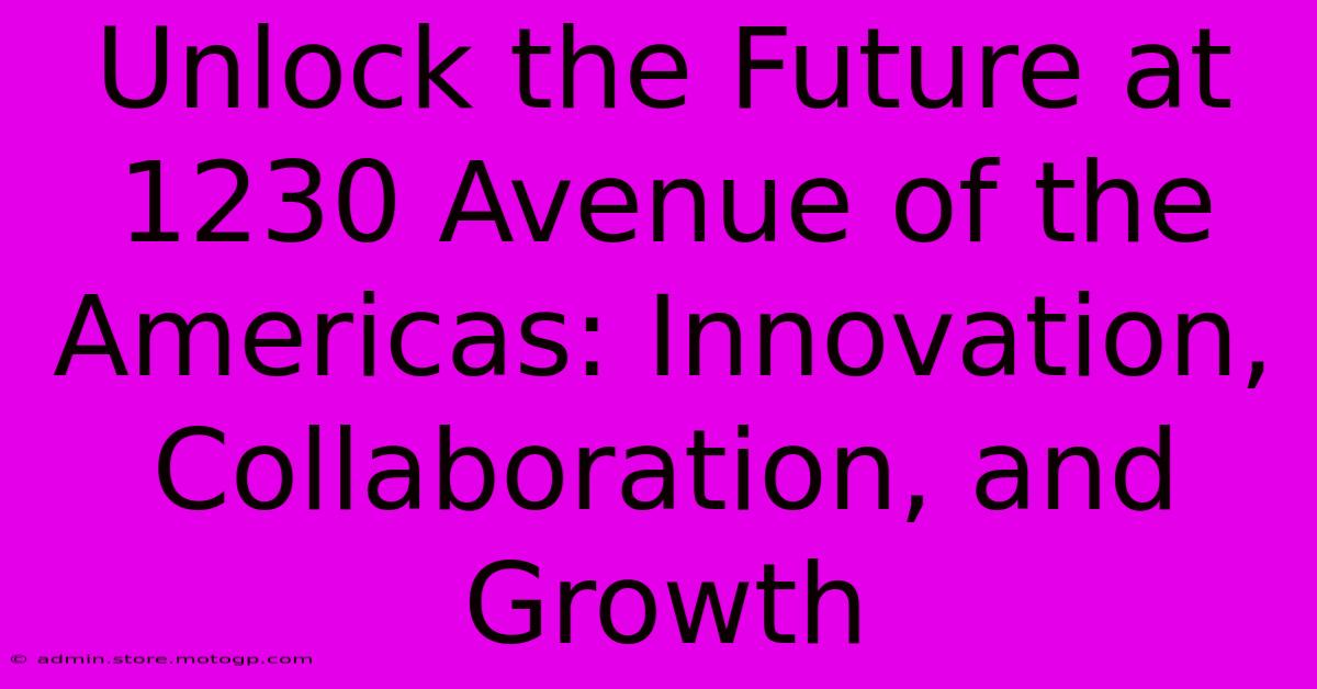 Unlock The Future At 1230 Avenue Of The Americas: Innovation, Collaboration, And Growth