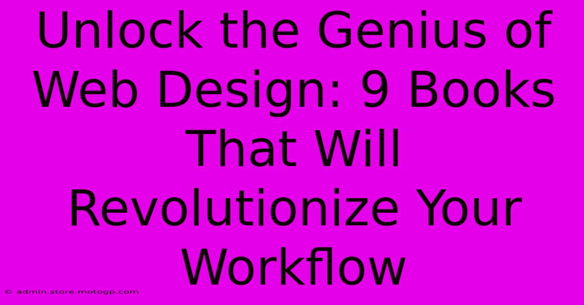 Unlock The Genius Of Web Design: 9 Books That Will Revolutionize Your Workflow