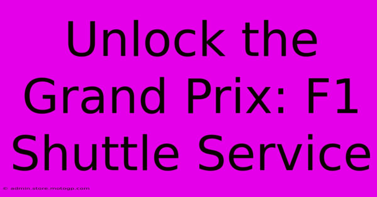 Unlock The Grand Prix: F1 Shuttle Service