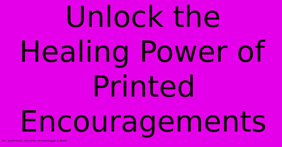 Unlock The Healing Power Of Printed Encouragements