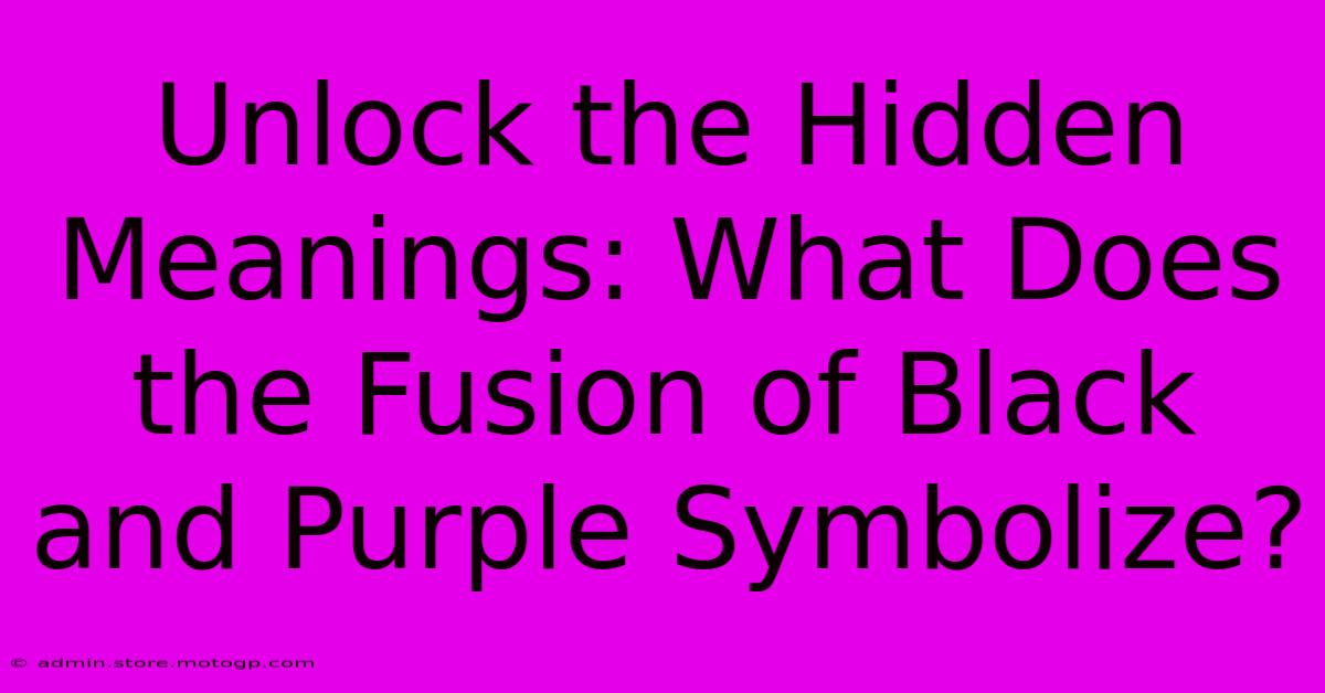 Unlock The Hidden Meanings: What Does The Fusion Of Black And Purple Symbolize?