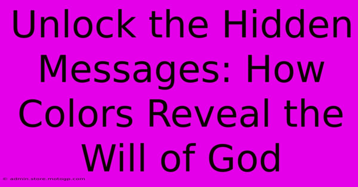 Unlock The Hidden Messages: How Colors Reveal The Will Of God