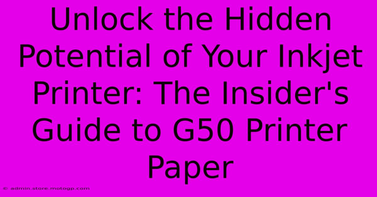 Unlock The Hidden Potential Of Your Inkjet Printer: The Insider's Guide To G50 Printer Paper