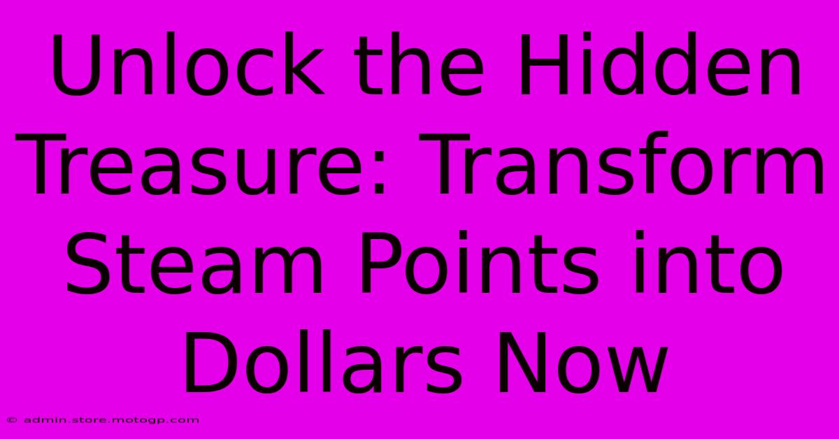 Unlock The Hidden Treasure: Transform Steam Points Into Dollars Now