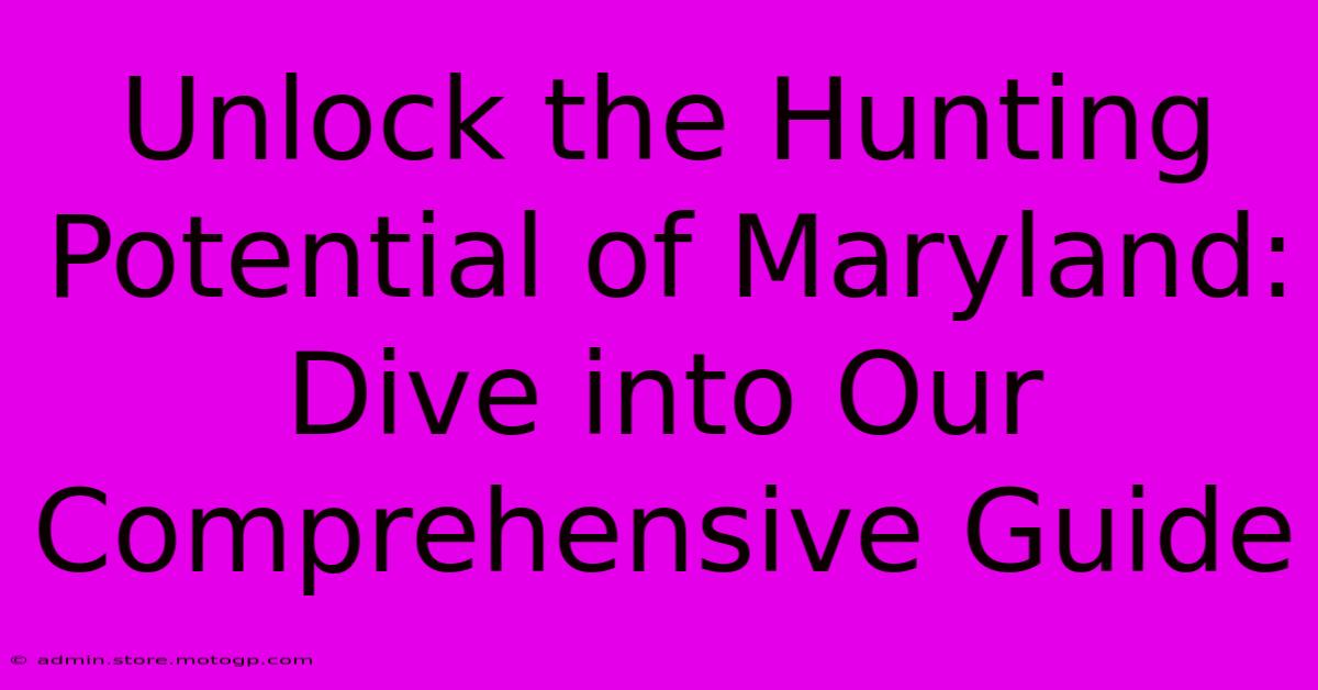 Unlock The Hunting Potential Of Maryland: Dive Into Our Comprehensive Guide