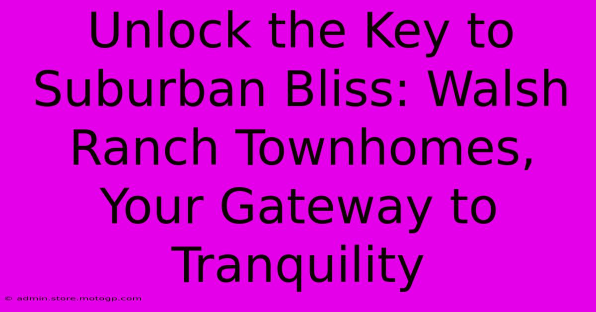 Unlock The Key To Suburban Bliss: Walsh Ranch Townhomes, Your Gateway To Tranquility