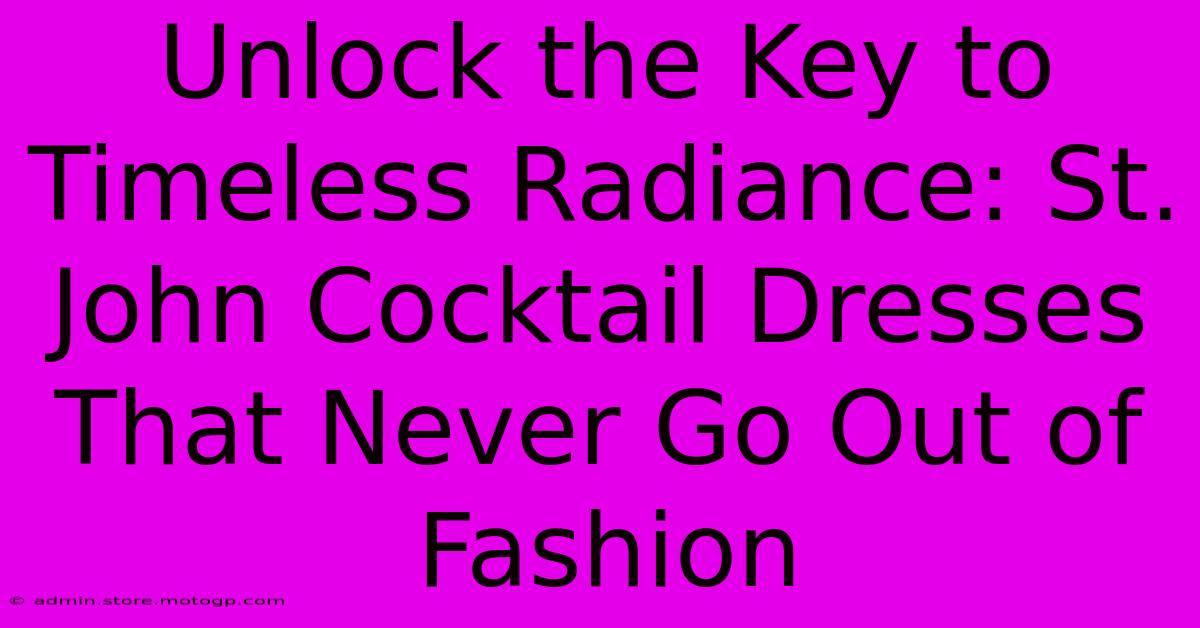 Unlock The Key To Timeless Radiance: St. John Cocktail Dresses That Never Go Out Of Fashion