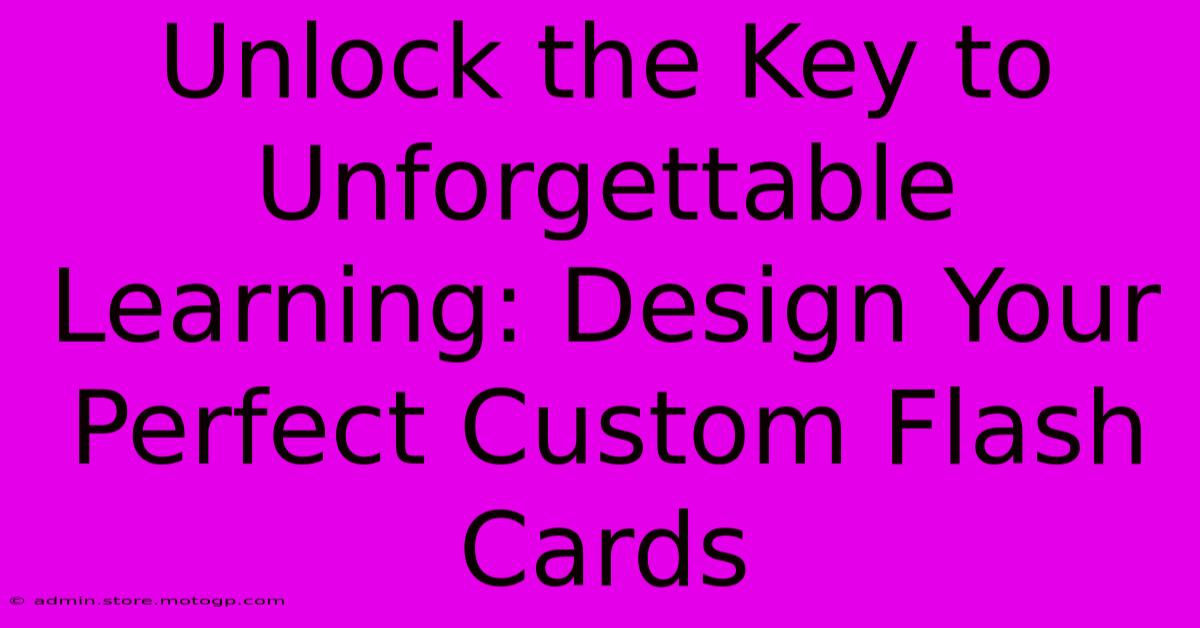 Unlock The Key To Unforgettable Learning: Design Your Perfect Custom Flash Cards