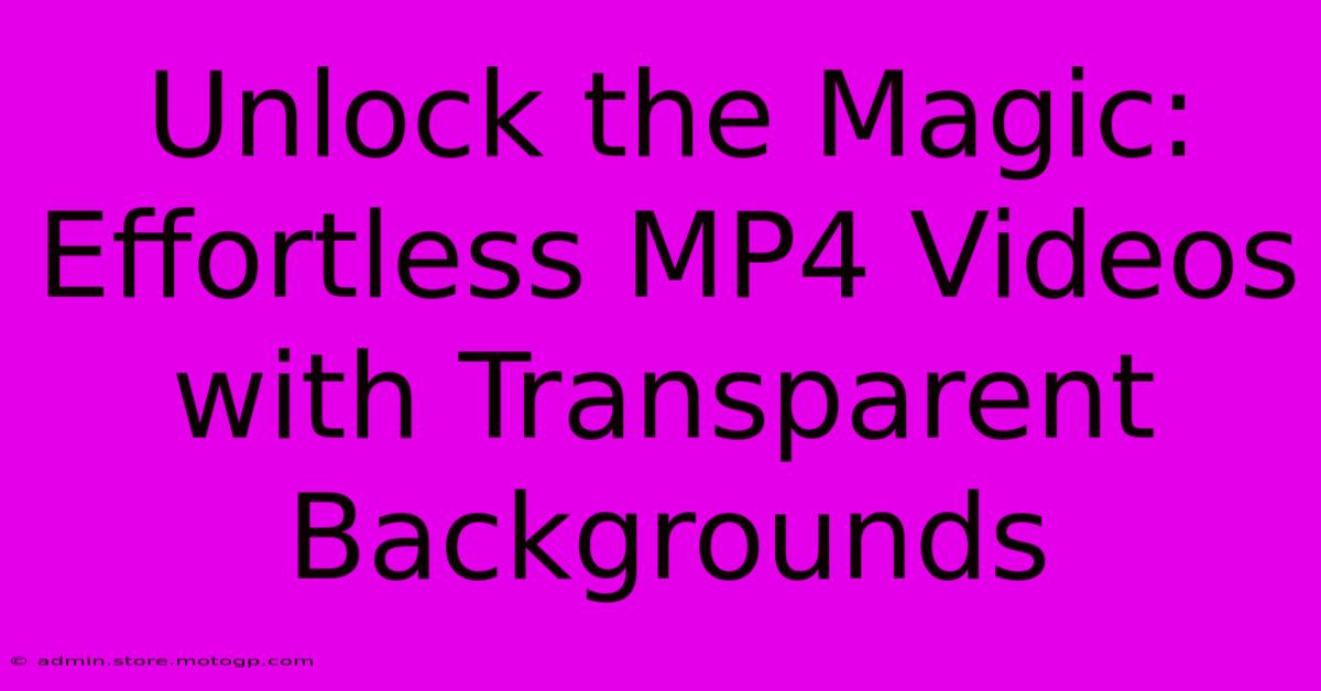 Unlock The Magic: Effortless MP4 Videos With Transparent Backgrounds