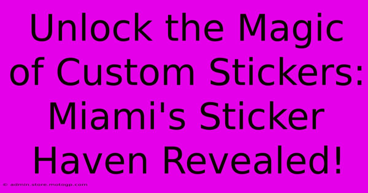 Unlock The Magic Of Custom Stickers: Miami's Sticker Haven Revealed!