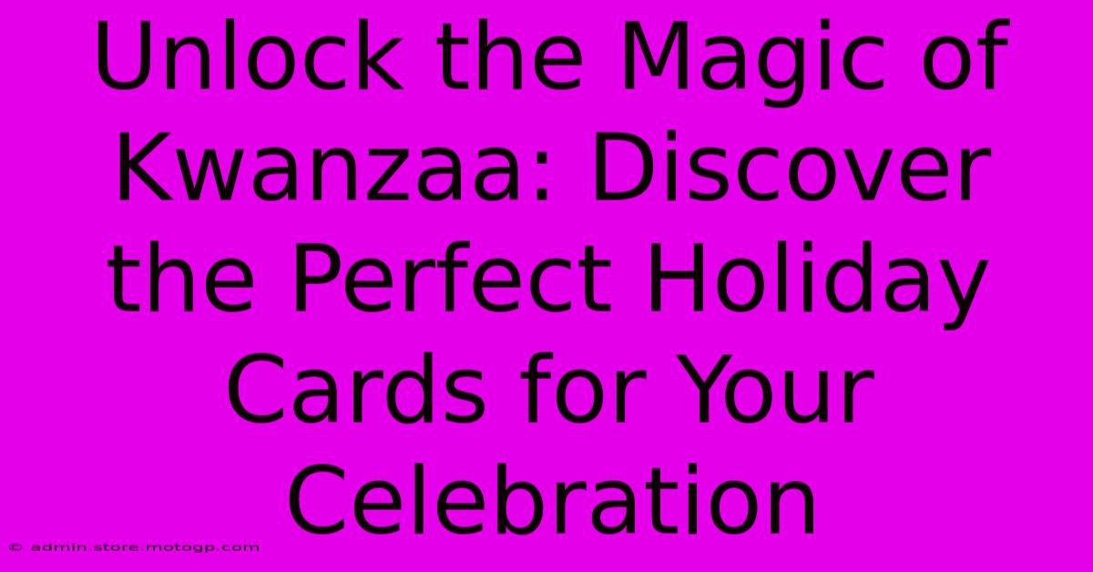 Unlock The Magic Of Kwanzaa: Discover The Perfect Holiday Cards For Your Celebration