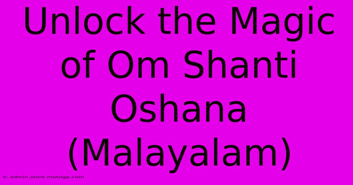 Unlock The Magic Of Om Shanti Oshana (Malayalam)