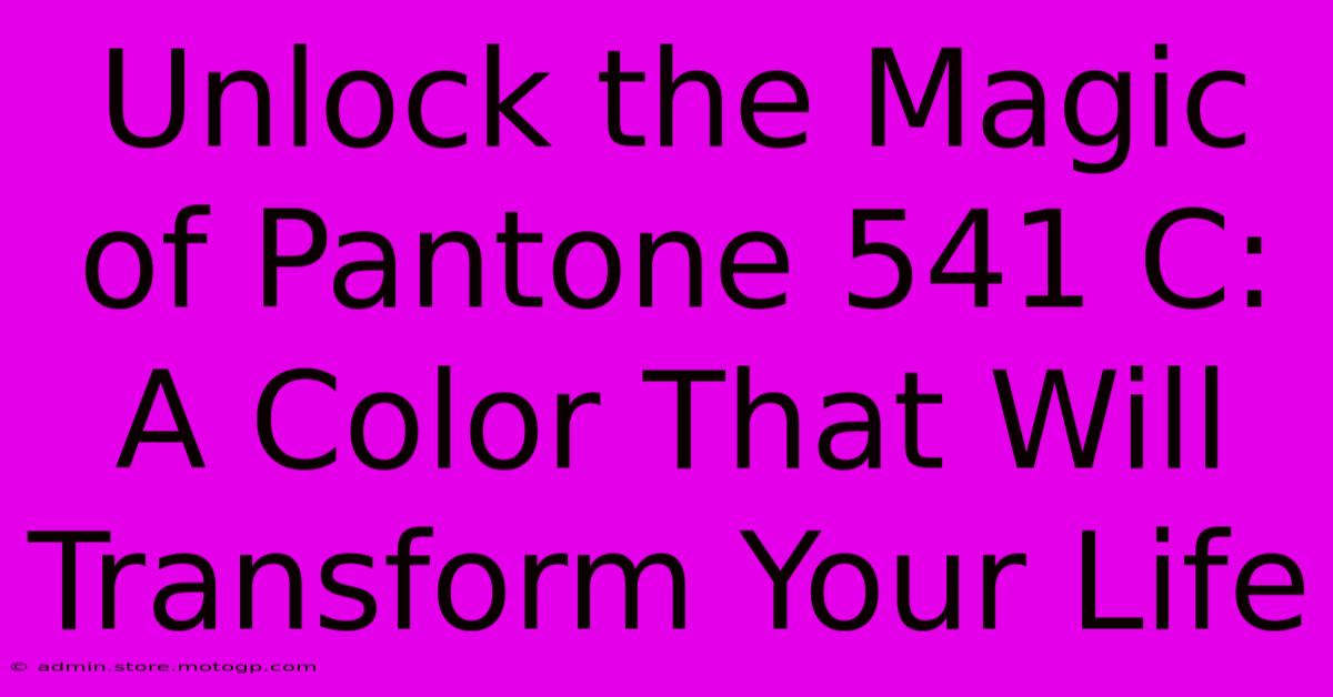 Unlock The Magic Of Pantone 541 C: A Color That Will Transform Your Life