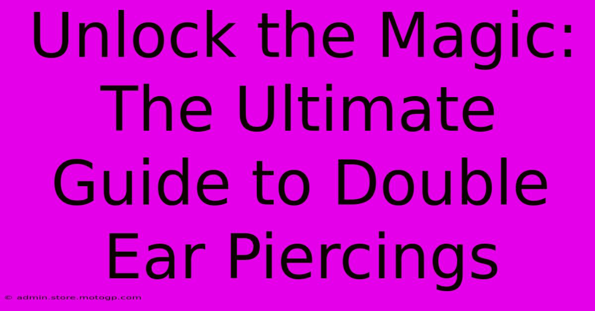 Unlock The Magic: The Ultimate Guide To Double Ear Piercings