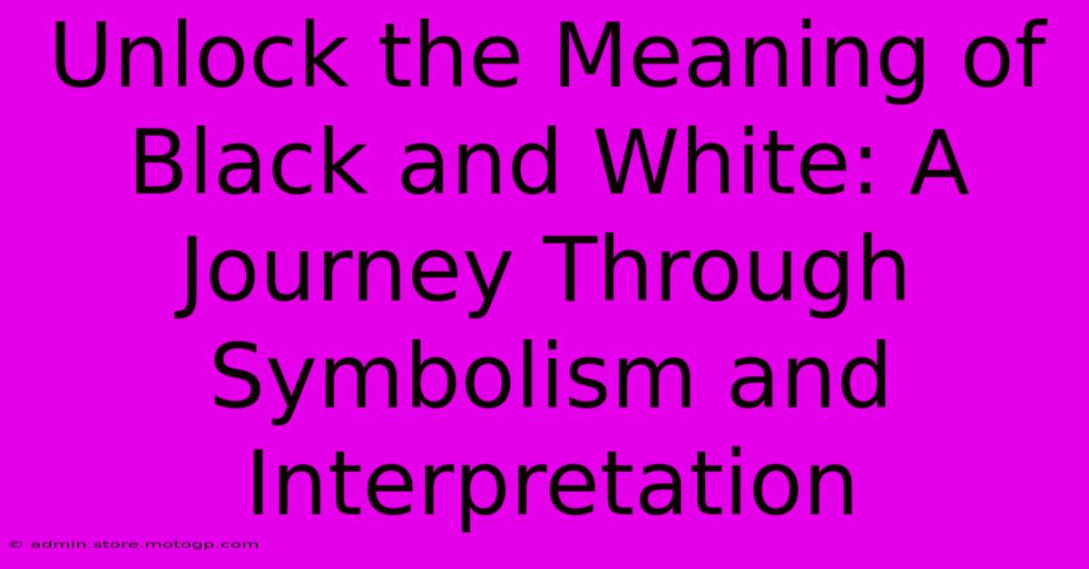 Unlock The Meaning Of Black And White: A Journey Through Symbolism And Interpretation