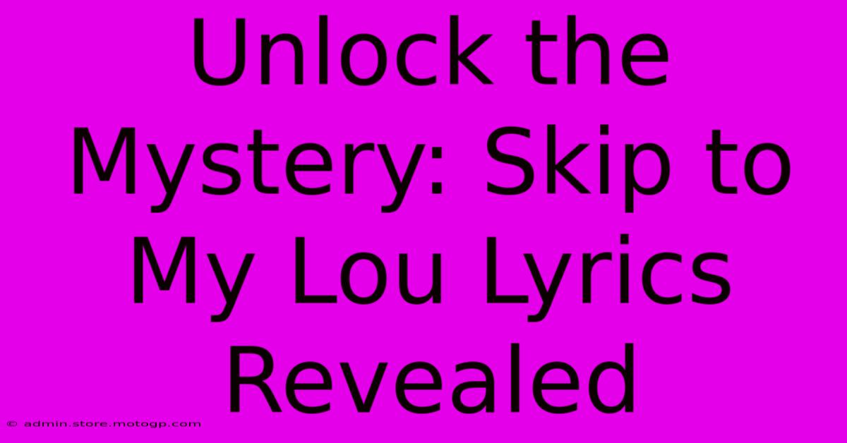 Unlock The Mystery: Skip To My Lou Lyrics Revealed