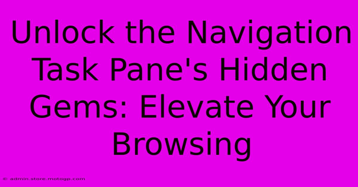 Unlock The Navigation Task Pane's Hidden Gems: Elevate Your Browsing