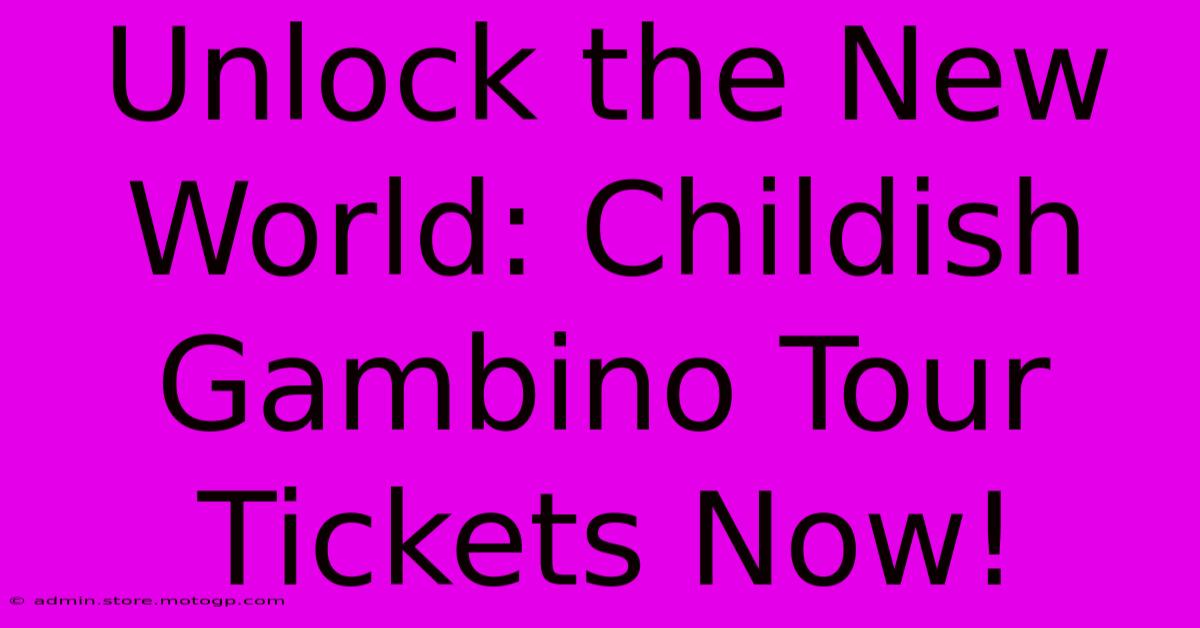 Unlock The New World: Childish Gambino Tour Tickets Now!