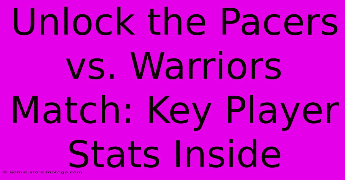 Unlock The Pacers Vs. Warriors Match: Key Player Stats Inside