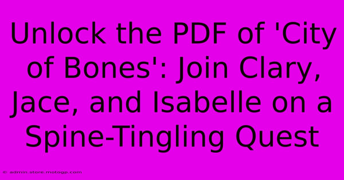 Unlock The PDF Of 'City Of Bones': Join Clary, Jace, And Isabelle On A Spine-Tingling Quest