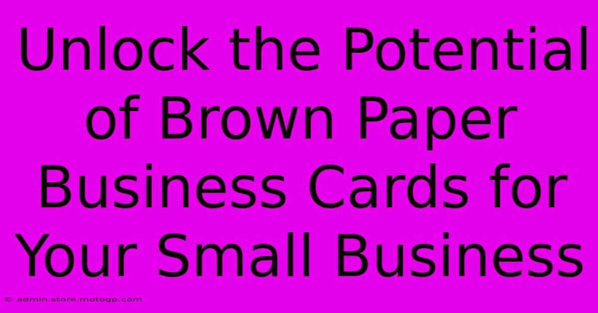 Unlock The Potential Of Brown Paper Business Cards For Your Small Business