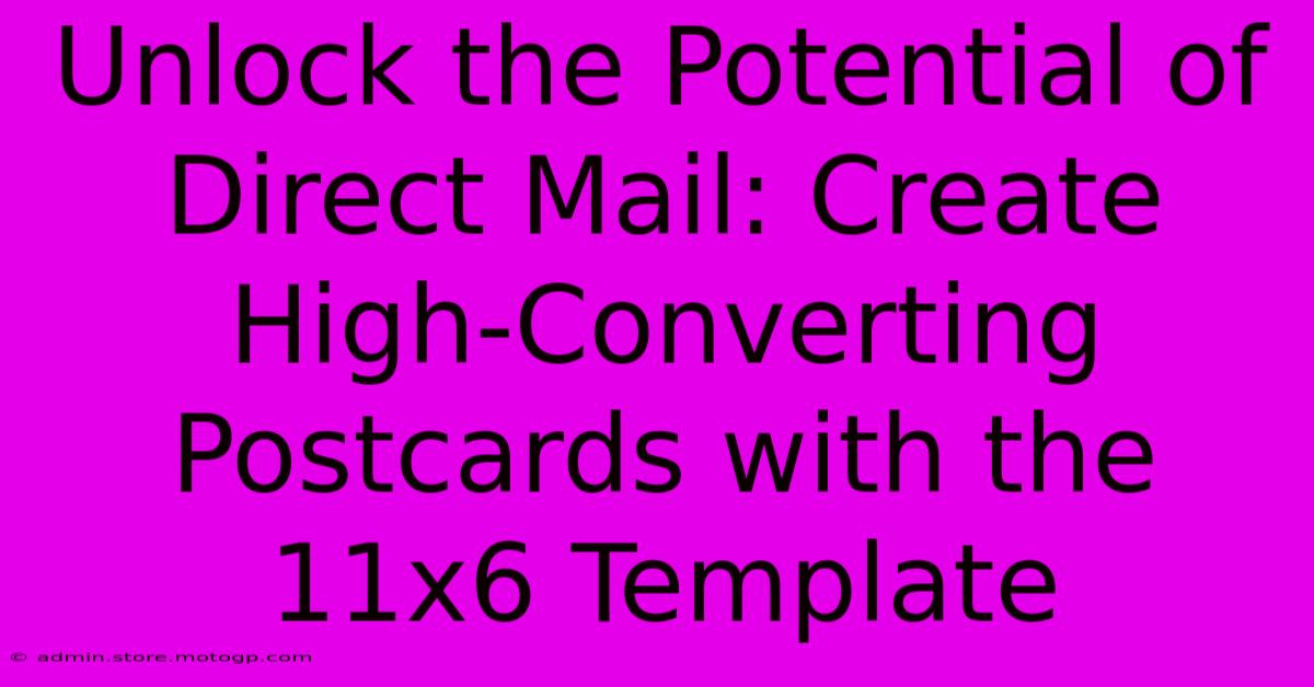 Unlock The Potential Of Direct Mail: Create High-Converting Postcards With The 11x6 Template