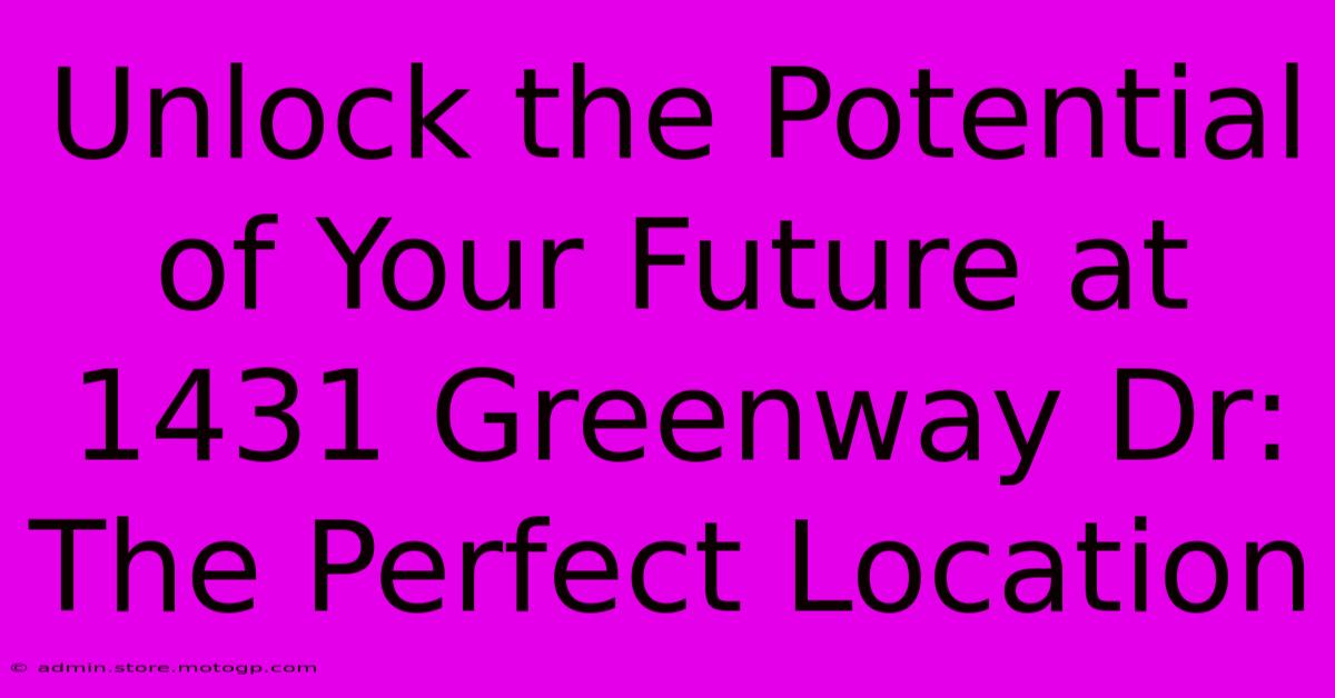 Unlock The Potential Of Your Future At 1431 Greenway Dr: The Perfect Location