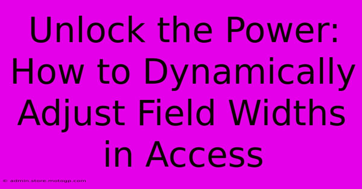 Unlock The Power: How To Dynamically Adjust Field Widths In Access