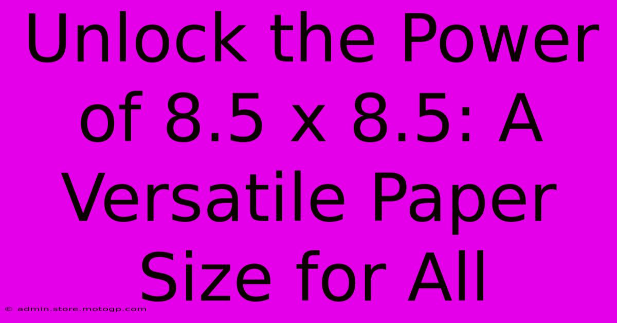 Unlock The Power Of 8.5 X 8.5: A Versatile Paper Size For All