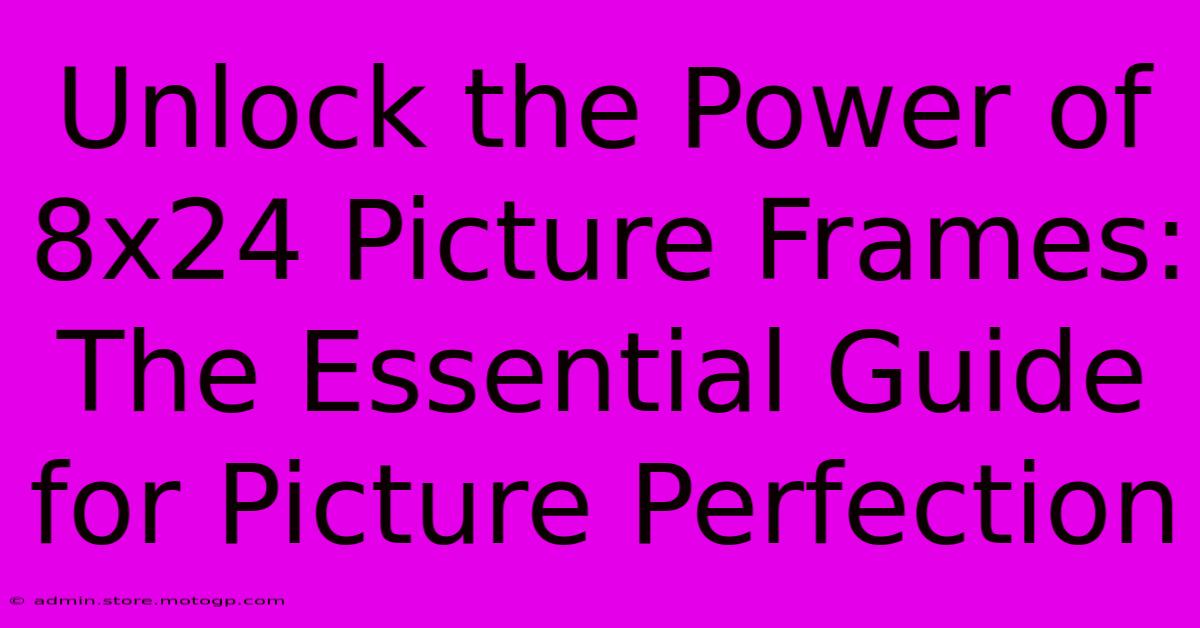 Unlock The Power Of 8x24 Picture Frames: The Essential Guide For Picture Perfection