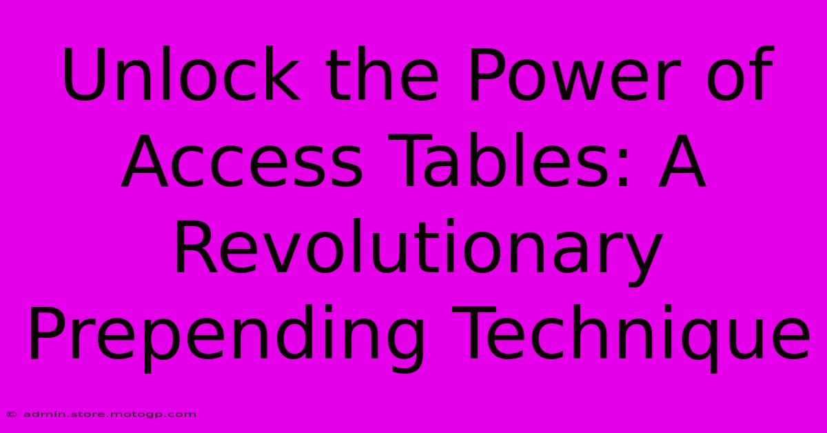 Unlock The Power Of Access Tables: A Revolutionary Prepending Technique