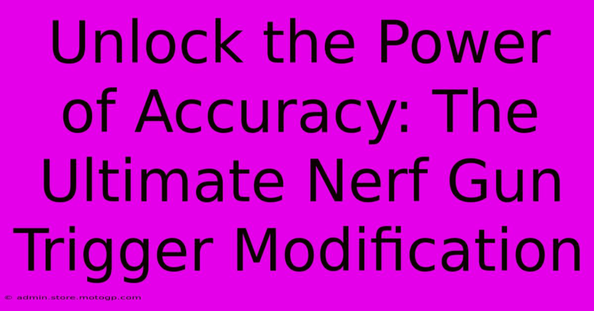 Unlock The Power Of Accuracy: The Ultimate Nerf Gun Trigger Modification