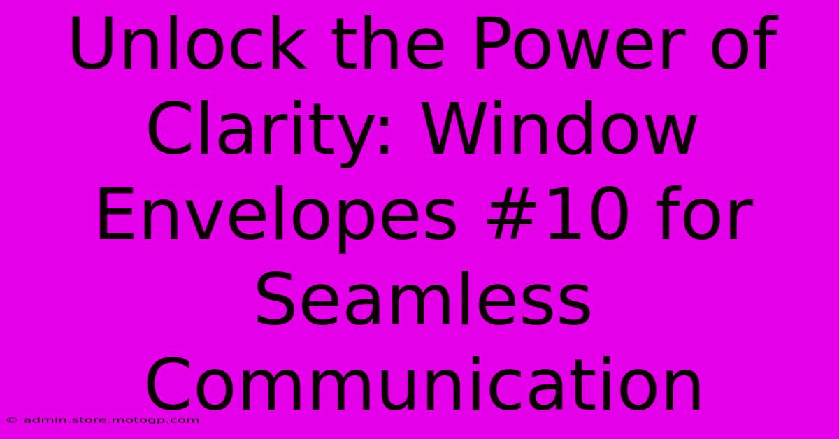 Unlock The Power Of Clarity: Window Envelopes #10 For Seamless Communication