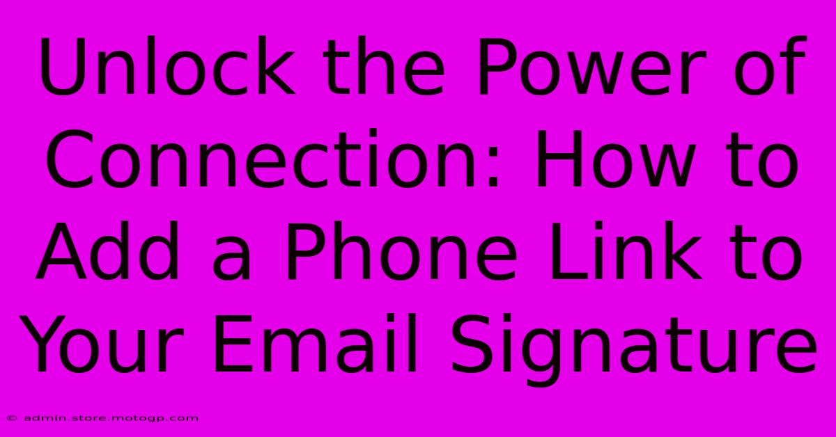 Unlock The Power Of Connection: How To Add A Phone Link To Your Email Signature