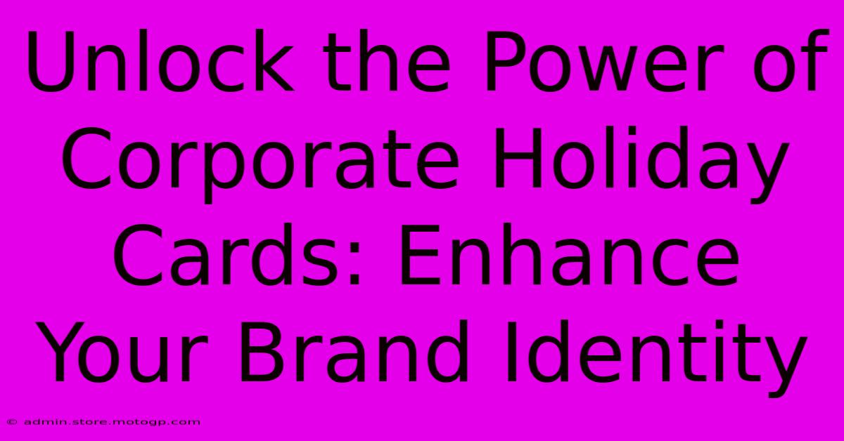 Unlock The Power Of Corporate Holiday Cards: Enhance Your Brand Identity