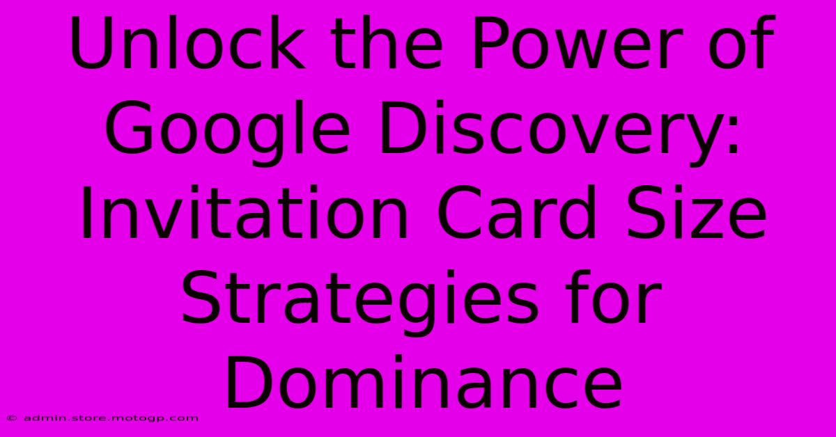 Unlock The Power Of Google Discovery: Invitation Card Size Strategies For Dominance