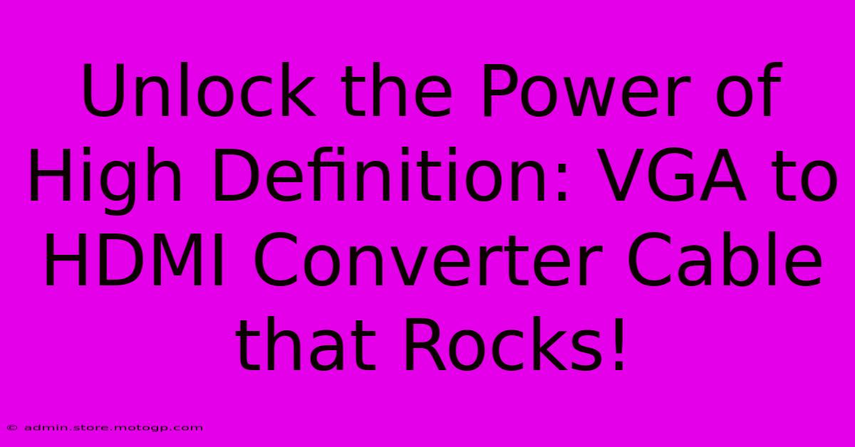 Unlock The Power Of High Definition: VGA To HDMI Converter Cable That Rocks!