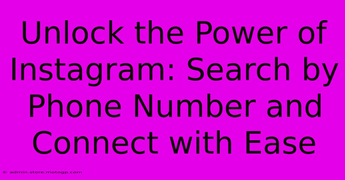 Unlock The Power Of Instagram: Search By Phone Number And Connect With Ease