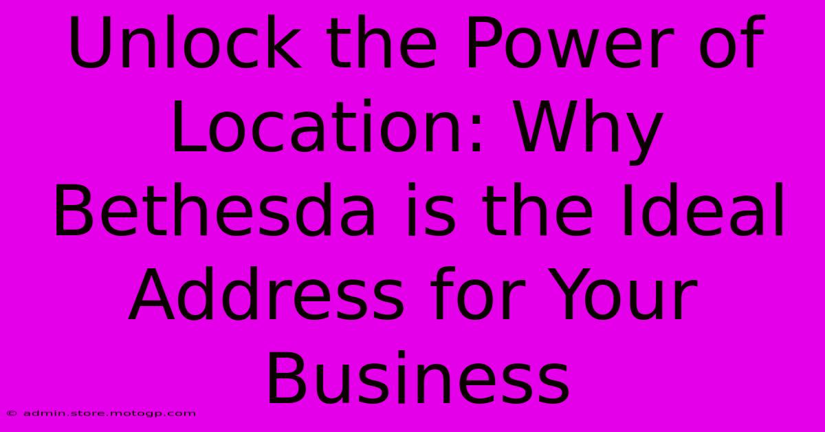 Unlock The Power Of Location: Why Bethesda Is The Ideal Address For Your Business