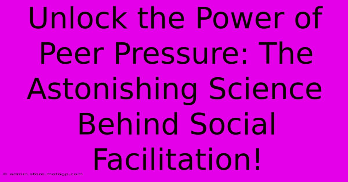 Unlock The Power Of Peer Pressure: The Astonishing Science Behind Social Facilitation!