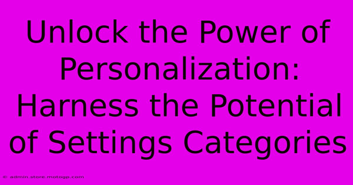 Unlock The Power Of Personalization: Harness The Potential Of Settings Categories