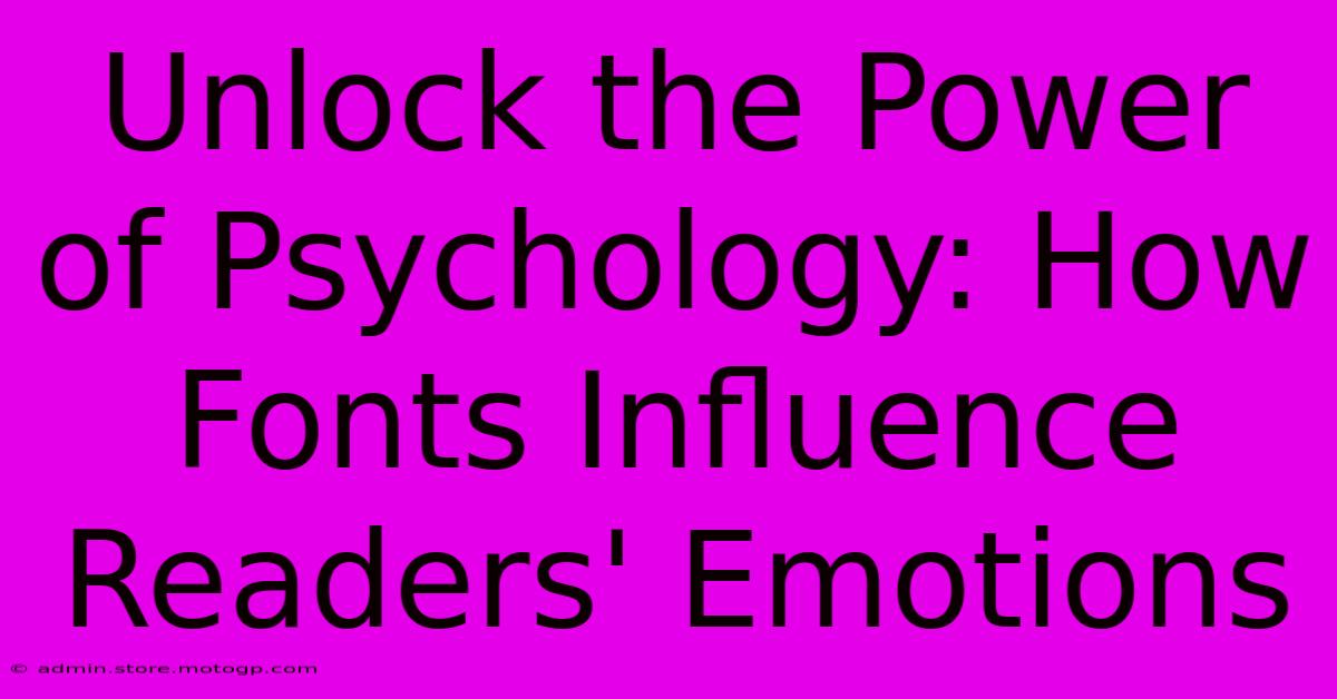 Unlock The Power Of Psychology: How Fonts Influence Readers' Emotions