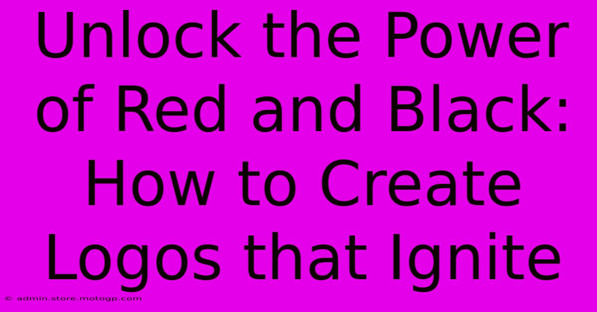 Unlock The Power Of Red And Black: How To Create Logos That Ignite