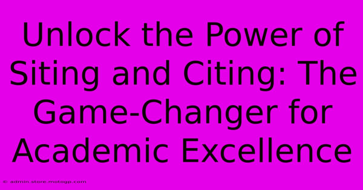 Unlock The Power Of Siting And Citing: The Game-Changer For Academic Excellence