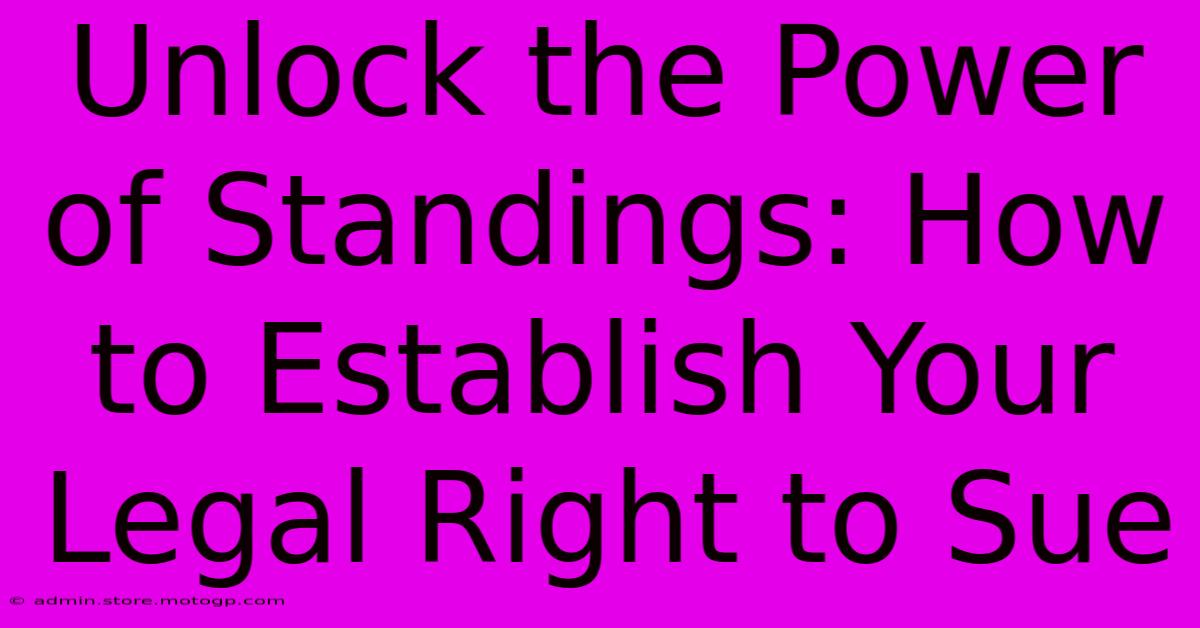 Unlock The Power Of Standings: How To Establish Your Legal Right To Sue