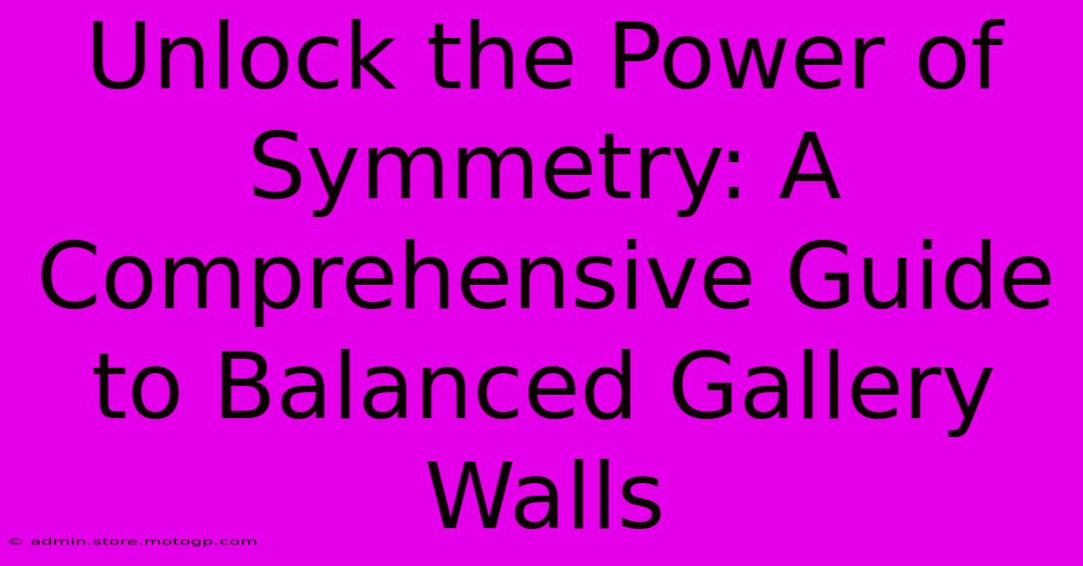 Unlock The Power Of Symmetry: A Comprehensive Guide To Balanced Gallery Walls