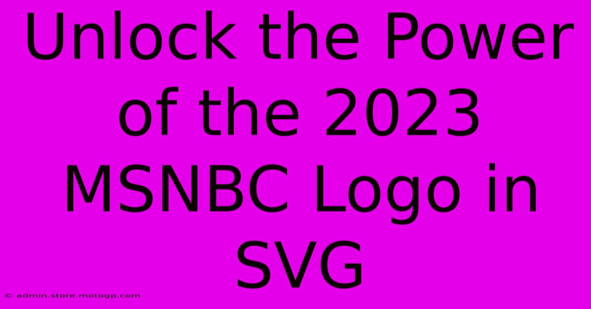 Unlock The Power Of The 2023 MSNBC Logo In SVG