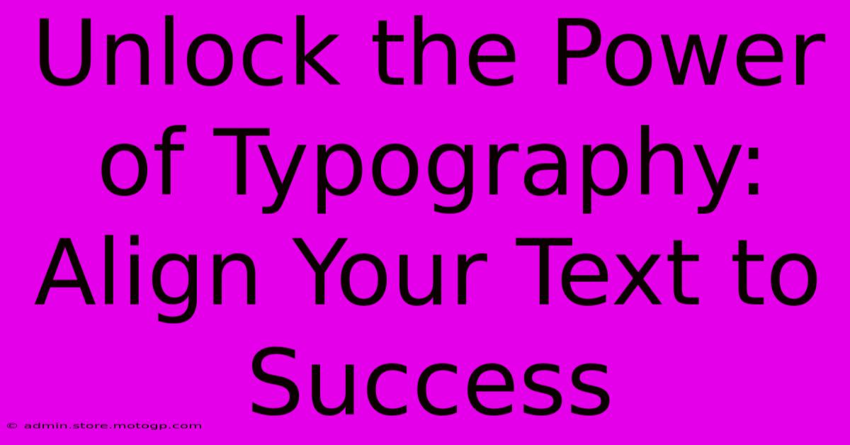 Unlock The Power Of Typography: Align Your Text To Success